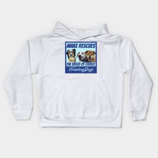 Make Rescues The Breed Of Choice! Kids Hoodie